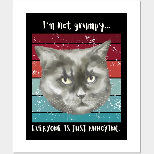 I'm not grumpy...everyone is just annoying. Wall Art by My-Kitty-Love